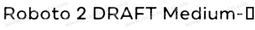 Roboto 2 DRAFT Medium字体转换